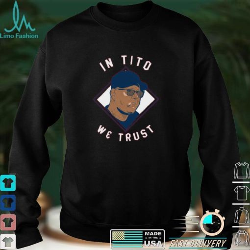 Terry Francona In Tito We Trust Long Sleeve Shirt