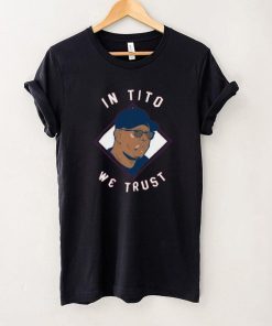 Terry Francona In Tito We Trust Long Sleeve Shirt