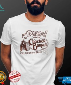 That Go Hard I Got At Pegged Cracker Barrel Old Country Store T Shirt