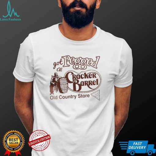 That Go Hard I Got At Pegged Cracker Barrel Old Country Store T Shirt