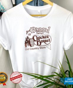 That Go Hard I Got At Pegged Cracker Barrel Old Country Store T Shirt