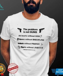 The Problem Is Not Guns Tee Shirt