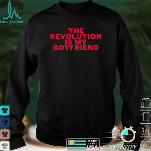 The Revolution Is My Boyfriend Shirt (Messy) Astro Memes