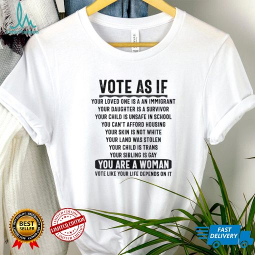Vote As If Your Life Depends On It Woman Voting Human Rights Shirt