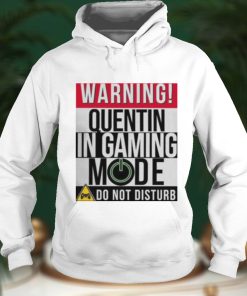 Warning Quentin In Gaming Mode Funny Gamer shirt