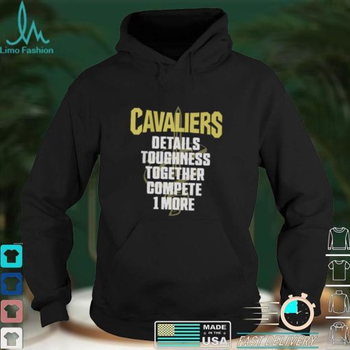 We Are Cavs Nation Cavaliers Details Toughness Together Compete 1 More Tee Shirt