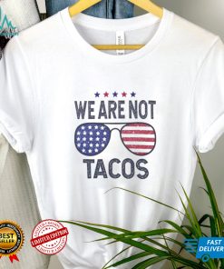 We Are Not Tacos Shirt, Jill Biden Breakfast Tacos Shirt