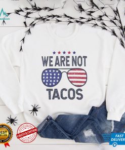 We Are Not Tacos Shirt, Jill Biden Breakfast Tacos Shirt