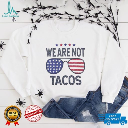 We Are Not Tacos Shirt, Jill Biden Breakfast Tacos Shirt