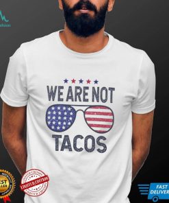 We Are Not Tacos Shirt, Jill Biden Breakfast Tacos Shirt