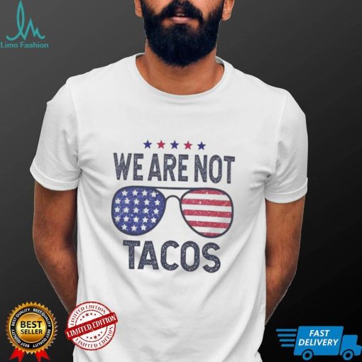 We Are Not Tacos Shirt, Jill Biden Breakfast Tacos Shirt