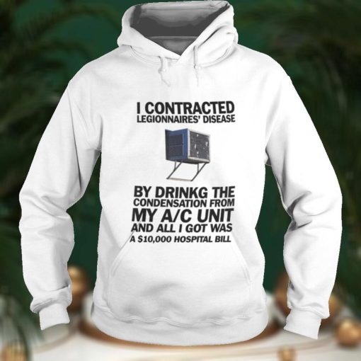 Window AC I Contracted Legionnaires’ Disease Shirt