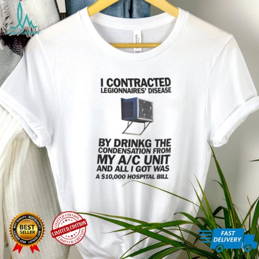 Window AC I Contracted Legionnaires’ Disease Shirt