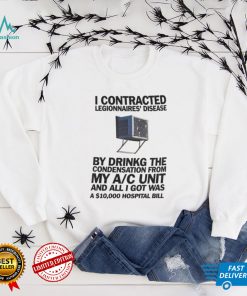 Window AC I Contracted Legionnaires’ Disease Shirt