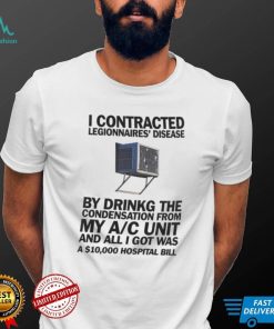 Window AC I Contracted Legionnaires’ Disease Shirt