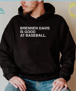 2022 official Brennen Davis is good at Baseball 2022 shirt