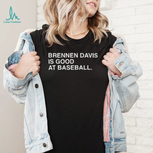 2022 official Brennen Davis is good at Baseball 2022 shirt
