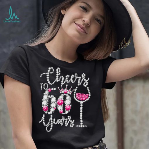 60th Birthday Gifts Cheers To 60 Year Old Drink Wine Diamond T Shirt