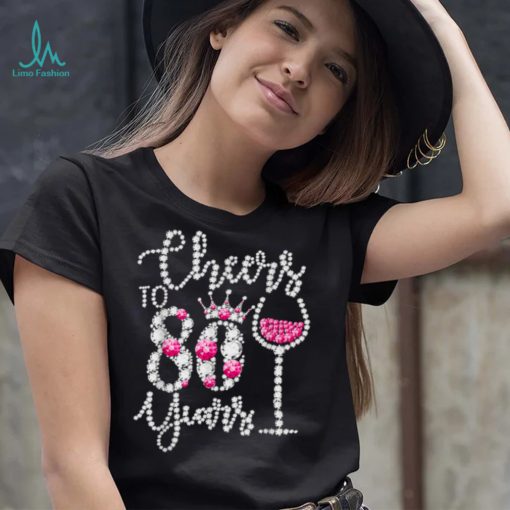 80th Birthday Gifts Cheers To 80 Year Old Drink Wine Diamond T Shirt