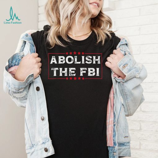 Abolish The FBI Trump Raid 2024 President Political Warrant T Shirt