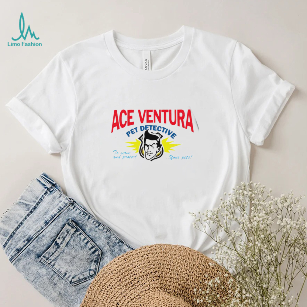 Ace Ventura Pet Detective to serve and protect your pets logo shirt