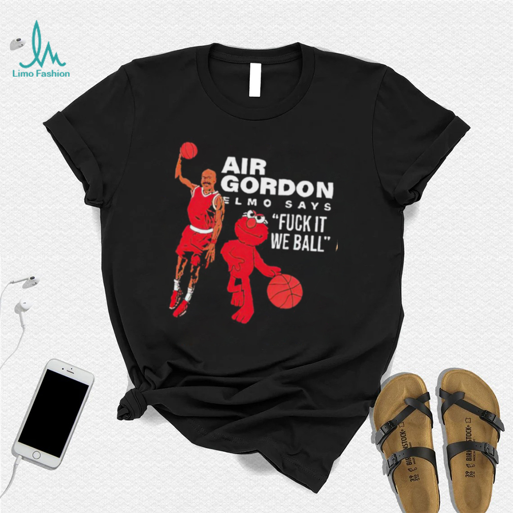 Air Gordon Elmo says fuck it we ball basketball shirt