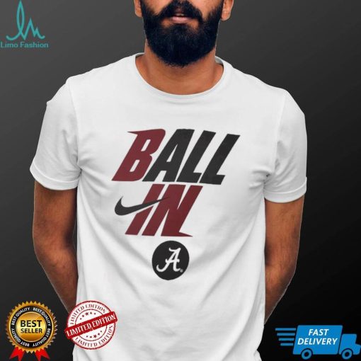 Alabama Crimson Tide Nike Ball In Basketball Mantra legend shirt