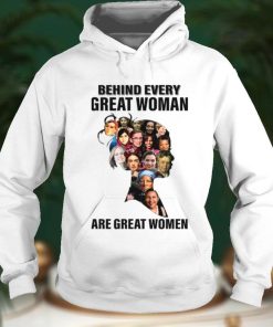 Behind Every Great Woman Are Great Women Feminists Woman Rights Rbg Ruth Bader Ginsburg shirt