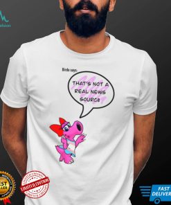 Birdo Says Thats Not A Real News Source shirt