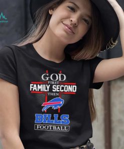 Buffalo Bills God First Family Second Then Bills Football Shirt