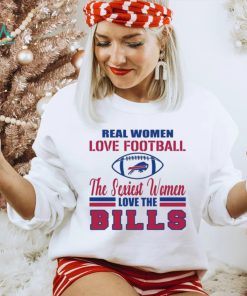 Buffalo Bills Real Women Love Football The Sexiest Women Love The Bills shirt
