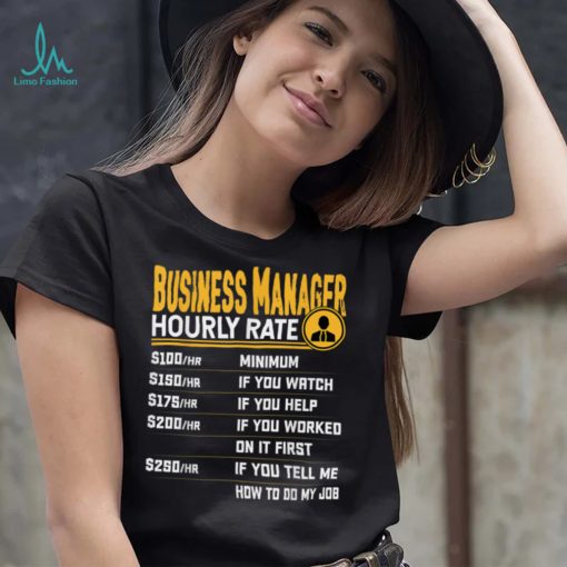Business Managers Hourly Rate   Funny Business Director T Shirt