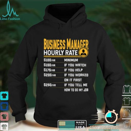 Business Managers Hourly Rate   Funny Business Director T Shirt