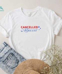 Cancelled adjacent funny T shirt