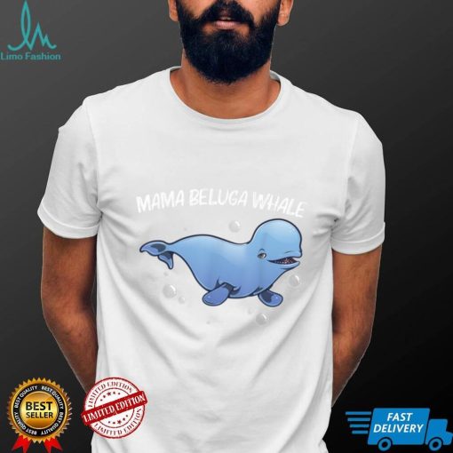 Cool Beluga Whale For Women Mom Orca Whales Save The Ocean T Shirt   Copy (2)