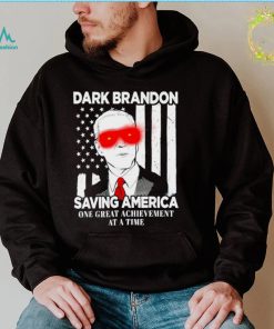 Dark Brandon saving America Biden one great achievement at a time shirt