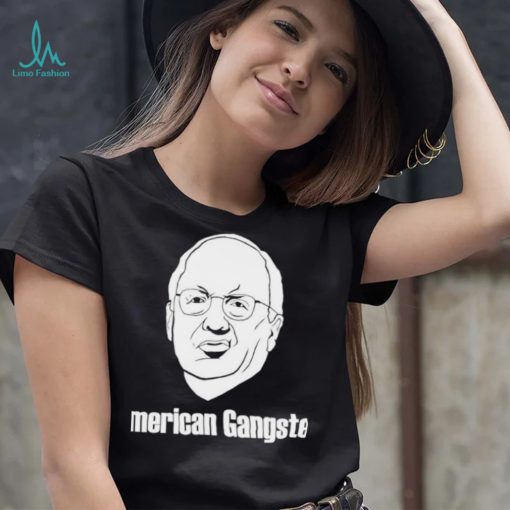 Dick Cheney American Gangster Shirt
