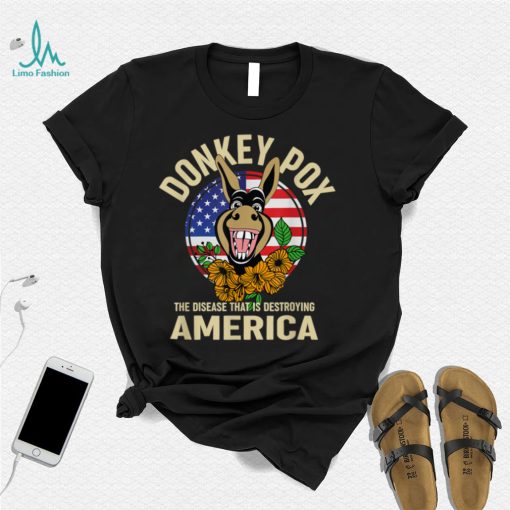 Donkey Pox Shirt, The Disease Destroying America T Shirt