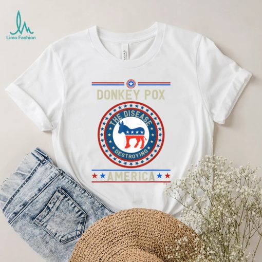 Donkey Pox The Disease Destroying America Denkeypox Funny T Shirt