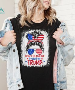 Don’t Blame Me I Voted For Trump Messy Bun US Flag Glasses T Shirt