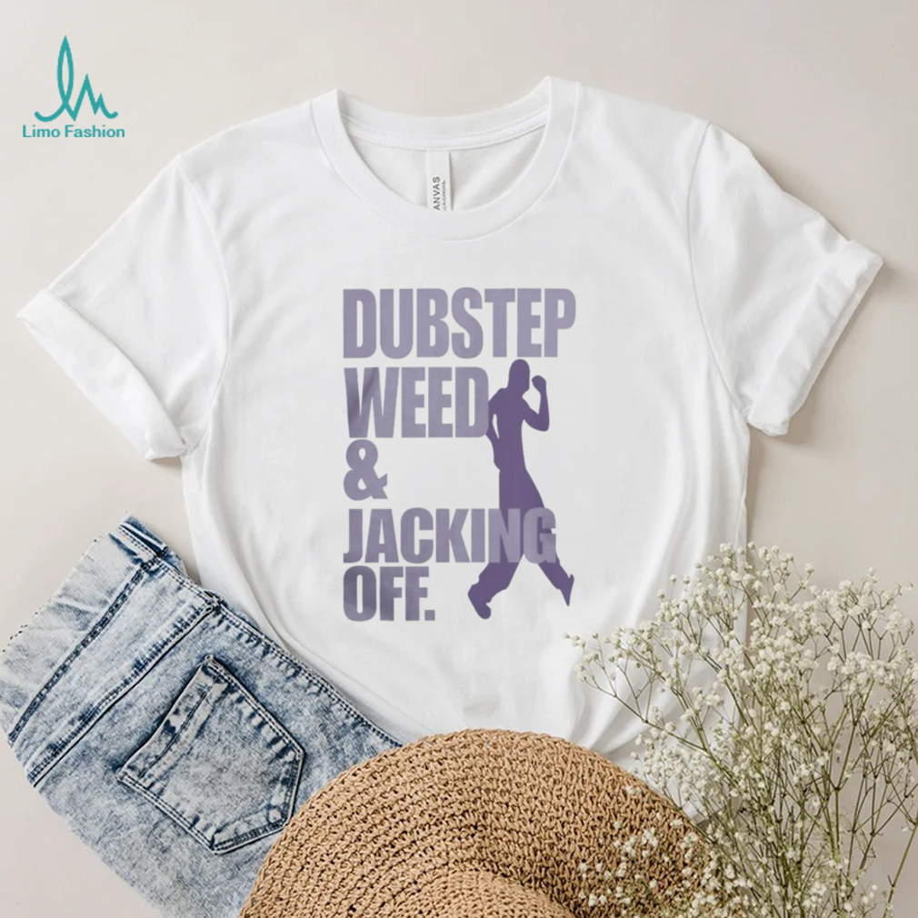 Dubstep Weed And Jacking Off Sweatshirt Dubstep Weed And Jacking Off Sweatshirt