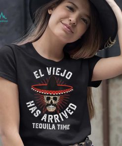 El Viejo Has Arrived Tequila Time Vintage Grunge T Shirt