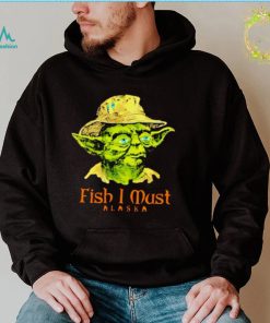 Fish I must Alaska shirt