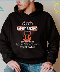 God First Family Second Then Cincinnati Bengals Football T Shirt