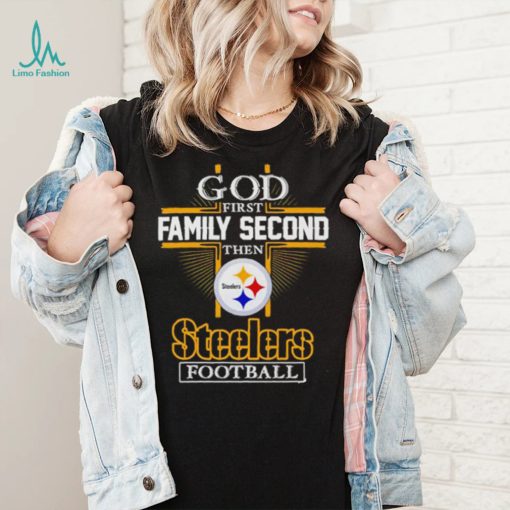 God first family second then Steelers football shirt