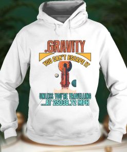 Gravity. You Cant It Funny Humor Novelty T Shirt