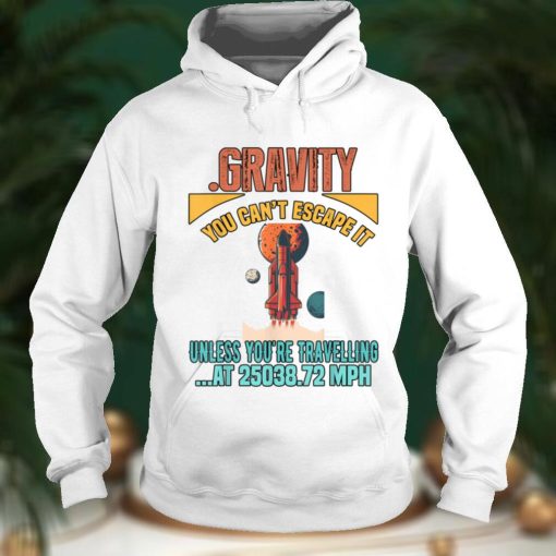 Gravity. You Cant It Funny Humor Novelty T Shirt