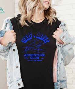 Half Alive Adventure Club shirt