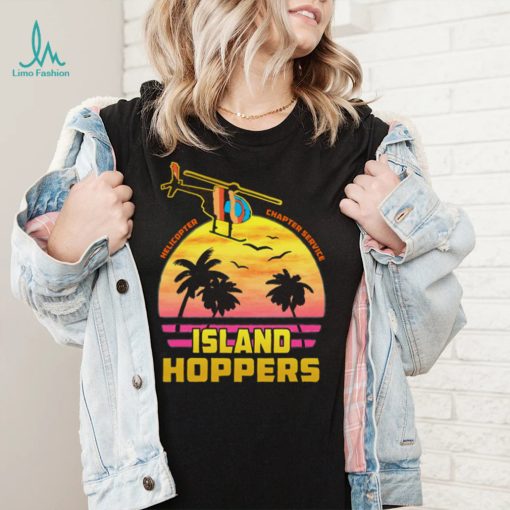 Helicopter Charter Service Island Hoppers T Shirt