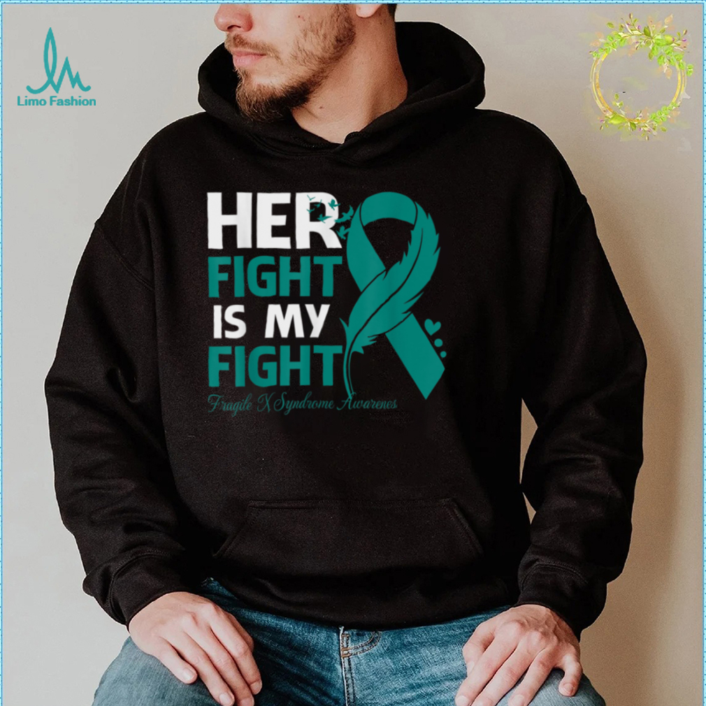 Her Fight Is My Fight Fragile X Syndrome Awareness Feather T Shirt